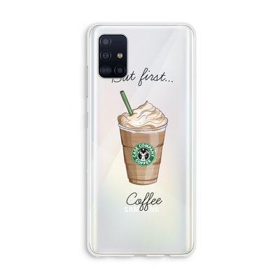 But first coffee: Galaxy A51 4G Transparant Hoesje