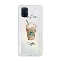 But first coffee: Galaxy A51 4G Transparant Hoesje