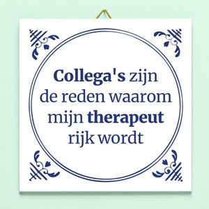 Tegeltje Collega's Zijn De Reden Waarom Mijn Therapeut Rijk Wordt