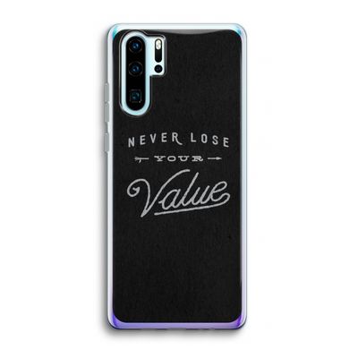 Never lose your value: Huawei P30 Pro Transparant Hoesje