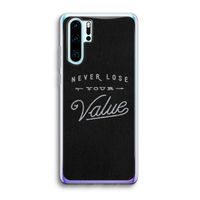 Never lose your value: Huawei P30 Pro Transparant Hoesje