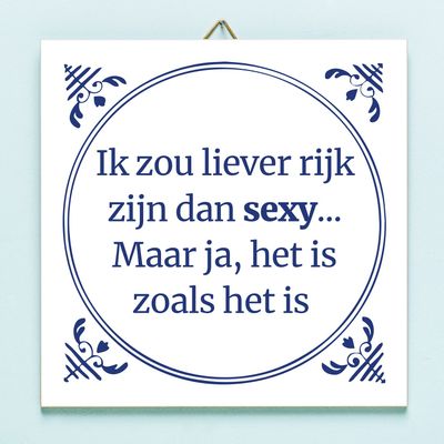 Tegeltje Ik zou liever rijk zijn dan sexy