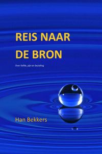 Reis naar de bron - Han Bekkers - ebook