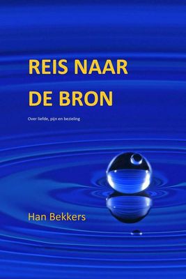 Reis naar de bron - Han Bekkers - ebook