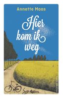 Hier kom ik weg - Annette Maas - ebook