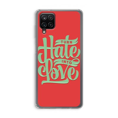 Turn hate into love: Samsung Galaxy A12 Transparant Hoesje