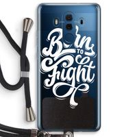 Born to Fight: Huawei Mate 10 Pro Transparant Hoesje met koord