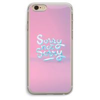 Sorry not sorry: iPhone 6 Plus / 6S Plus Transparant Hoesje Sorry not sorry: iPhone 6 Plus / 6S Plus Transparant Hoesje