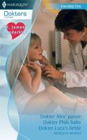 Dokter Alex passie ; Dokter Phils baby ; Dokter Luca's liefde - Meredith Webber - ebook