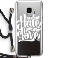 Turn hate into love: Samsung Galaxy S9 Transparant Hoesje met koord