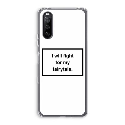 Fight for my fairytale: Sony Xperia 10 III Transparant Hoesje