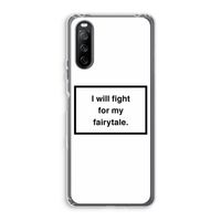 Fight for my fairytale: Sony Xperia 10 III Transparant Hoesje