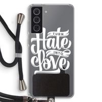 Turn hate into love: Samsung Galaxy S21 FE Transparant Hoesje met koord