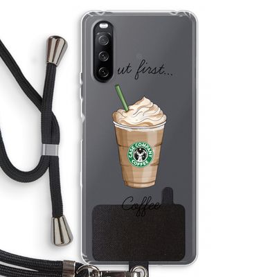 But first coffee: Sony Sony Xperia 10 III Transparant Hoesje met koord