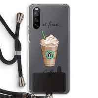 But first coffee: Sony Sony Xperia 10 III Transparant Hoesje met koord