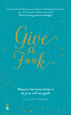 Give a f**k - Felicity Morse - eBook (9789020634334) Give a f**k - Felicity Morse - eBook (9789020634334)