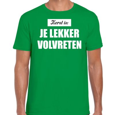 Kerst is: je lekker volvreten Kerst t-shirt / Kerst outfit groen voor heren Kerst is: je lekker volvreten Kerst t-shirt / Kerst outfit groen voor heren