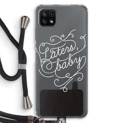 Laters, baby: Samsung Galaxy A22 5G Transparant Hoesje met koord