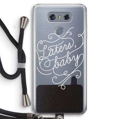 Laters, baby: LG G6 Transparant Hoesje met koord