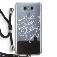 Laters, baby: LG G6 Transparant Hoesje met koord