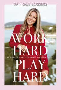 Work hard, play hard - Danique Bossers - ebook