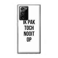 Ik pak nooit op: Samsung Galaxy Note 20 Ultra / Note 20 Ultra 5G Transparant Hoesje