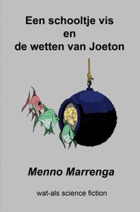 Een schooltje vis en de wetten van Joeton - Menno Marrenga - ebook
