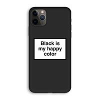 Black is my happy color: iPhone 11 Pro Biologisch afbreekbaar hoesje