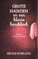 Grote handen en een kleine handdoek - Nicole Schelling - ebook