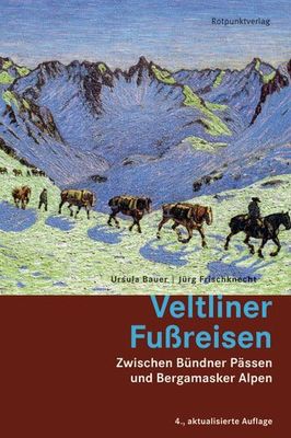 Wandelgids Veltliner Fußreisen - Zwischen Bünderpässen und Bergamsaker Alpen | Rotpunktverlag