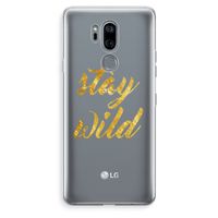 Stay wild: LG G7 Thinq Transparant Hoesje