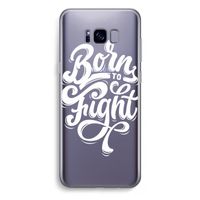 Born to Fight: Samsung Galaxy S8 Plus Transparant Hoesje