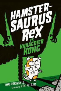 Hamstersaurus Rex vs. Knaagdier Kong - Tom O'Donnell - ebook