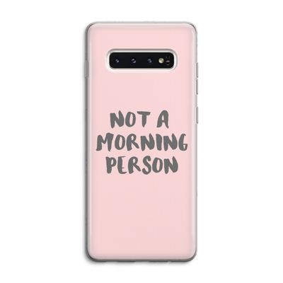 Morning person: Samsung Galaxy S10 4G Transparant Hoesje
