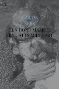 Een hond maakte een gat in mijn hart - Marjon Kers - ebook