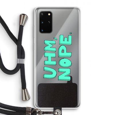 UHM, NOPE.: Samsung Galaxy S20 Plus Transparant Hoesje met koord