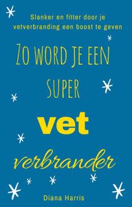 Zo word je een supervetverbrander - Diana Harris - ebook