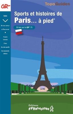 Wandelgids 7500 Sports et histoires de Paris... à pied. 50 km sur le GR 75 | FFRP