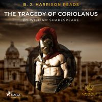 B.J. Harrison Reads The Tragedy of Coriolanus