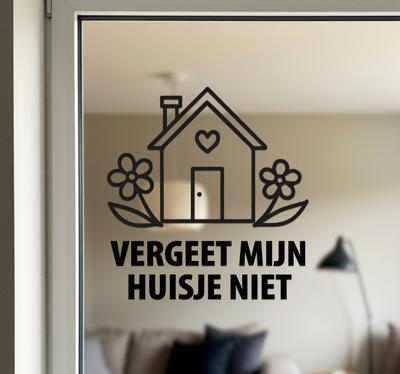 Tekst ¨vergeet mijn huisje niet¨ raamsticker