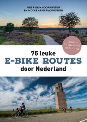75 leuke e-bike routes door Nederland (Paperback)