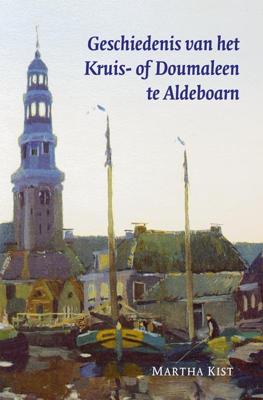 Geschiedenis van het Kruis- of Doumaleen te Aldeboarn (Paperback)