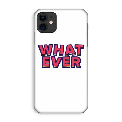 Whatever: iPhone 11 Tough Case
