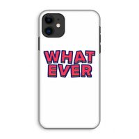 Whatever: iPhone 11 Tough Case