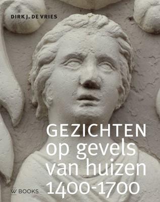 Gezichten op gevels van huizen 1400-1700 (Paperback)