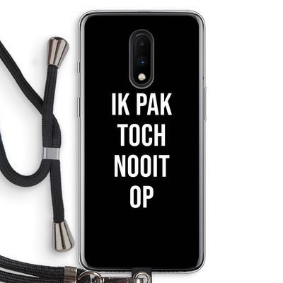 Ik pak nooit op - Zwart: OnePlus 7 Transparant Hoesje met koord