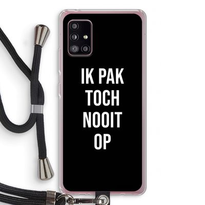 Ik pak nooit op - Zwart: Samsung Galaxy A51 5G Transparant Hoesje met koord