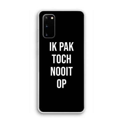 Ik pak nooit op - Zwart: Samsung Galaxy S20 Transparant Hoesje