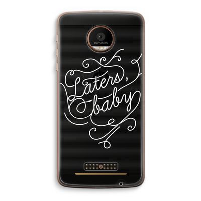 Laters, baby: Motorola Moto Z Force Transparant Hoesje