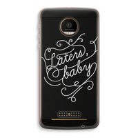 Laters, baby: Motorola Moto Z Force Transparant Hoesje